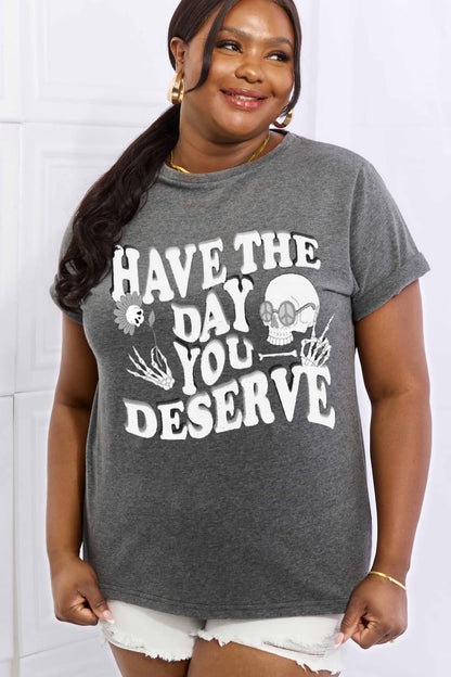 Simply Love Full Size HAVE THE DAY YOU DESERVE Graphic Cotton Tee-Teresa&#39;s Fashionista LLC