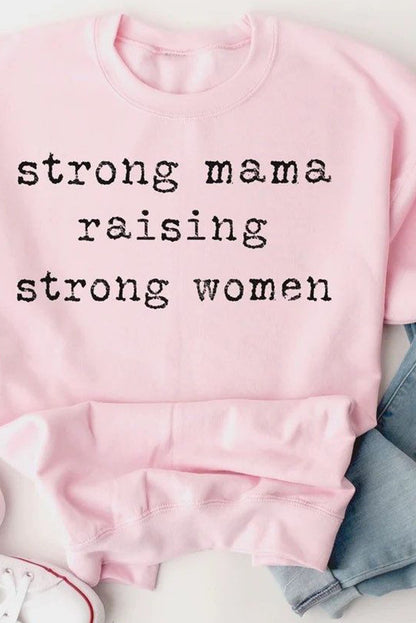 STRONG MAMA RAISING STRONG WOMEN Graphic Sweatshirt-Teresa&#39;s Fashionista LLC