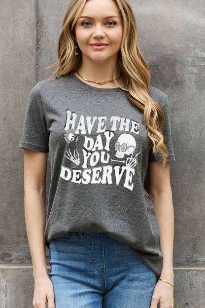 Simply Love Full Size HAVE THE DAY YOU DESERVE Graphic Cotton Tee-Teresa&#39;s Fashionista LLC