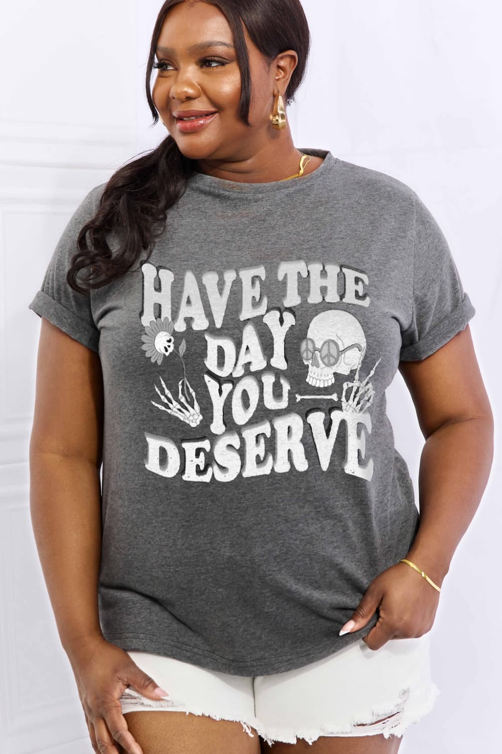 Simply Love Full Size HAVE THE DAY YOU DESERVE Graphic Cotton Tee-Teresa&#39;s Fashionista LLC