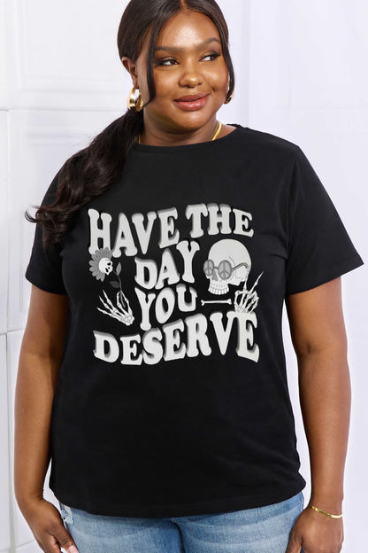 Simply Love Full Size HAVE THE DAY YOU DESERVE Graphic Cotton Tee-Teresa&#39;s Fashionista LLC